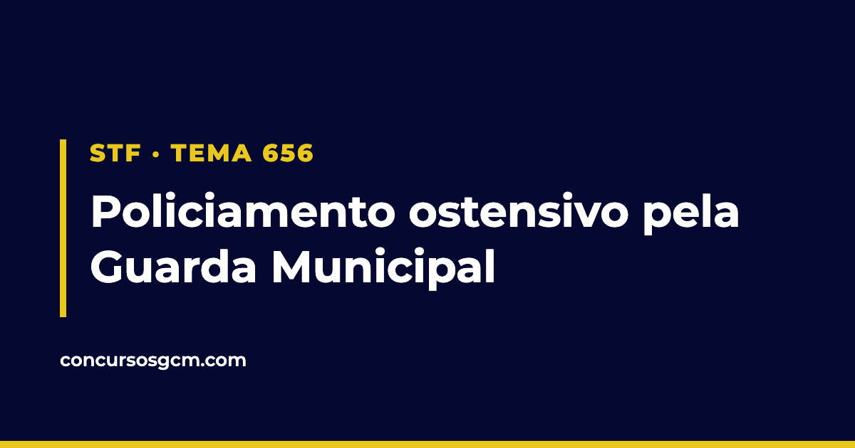 Placa com a inscrição STF, Tema 656, e o texto policiamento ostensivo pela Guarda Municipal.